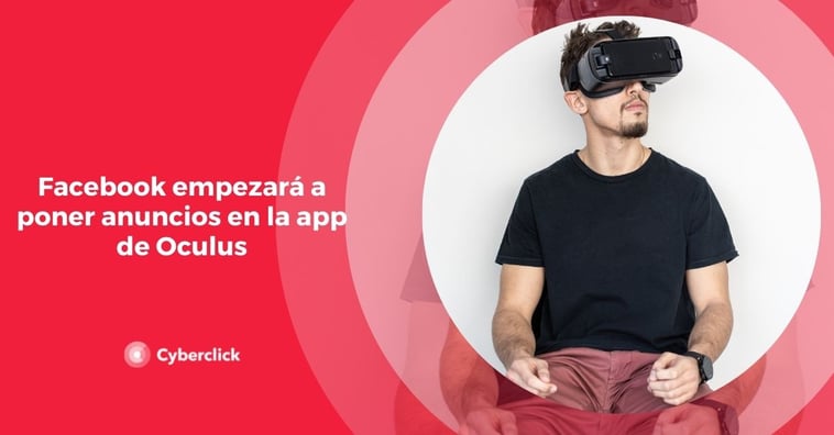 Facebook empezará a poner anuncios en la app de Oculus