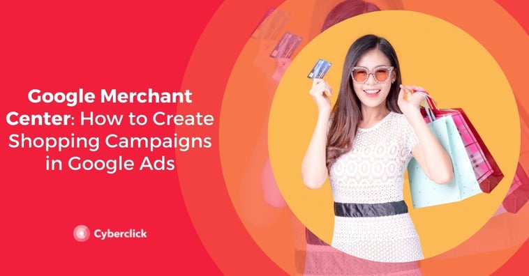 Google Merchant Center: How to Create Shopping Campaigns in Google Ads