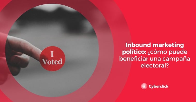 Inbound marketing político: ¿cómo puede beneficiar una campaña electoral?