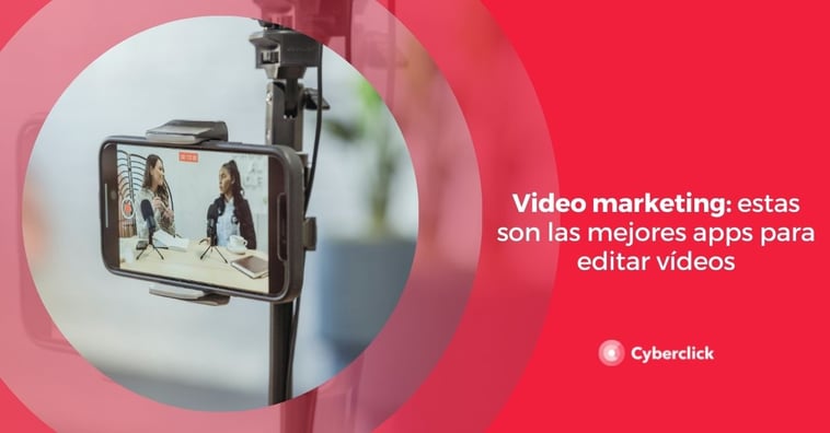 Video marketing: estas son las mejores apps para editar vídeos