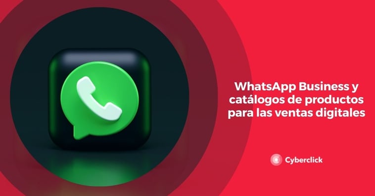WhatsApp Business y catálogos de productos para las ventas digitales