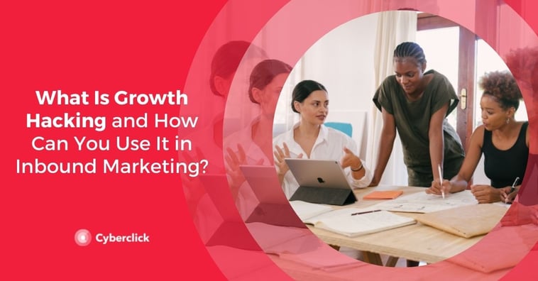 What Is Growth Hacking and How Can You Use It in Inbound Marketing?