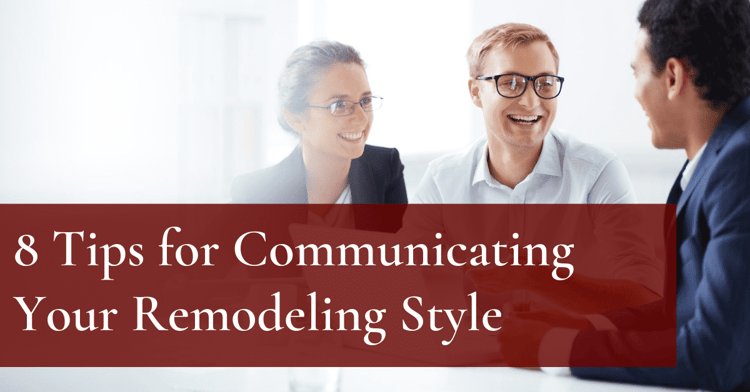 7 Tips to Communicate Your Style to a Design-Build Remodeler