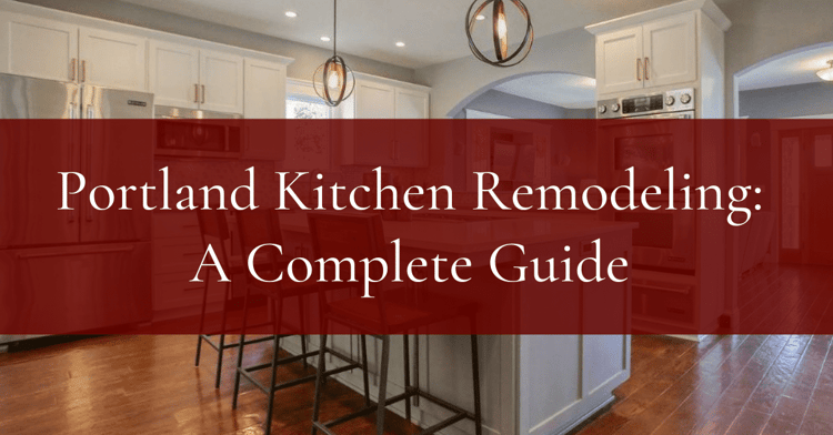 Portland Kitchen Remodeling: A Complete Guide