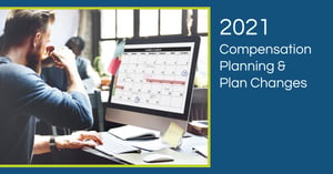6 Things to Consider When Designing Your 2021 Comp Plans