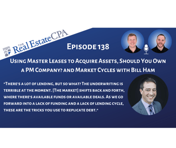 138. Using Master Leases to Acquire Assets, Should You Own a PM Company? & Market Cycles with Bill Ham Featured Image