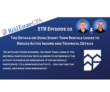 STR 02: The Details on Using Short-Term Rentals Losses to Reduce Active Income & Technical Details Featured Image