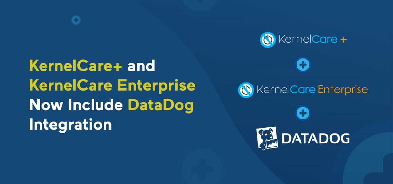 KernelCare+ y KernelCare Enterprise incluyen ahora la integración con DataDog