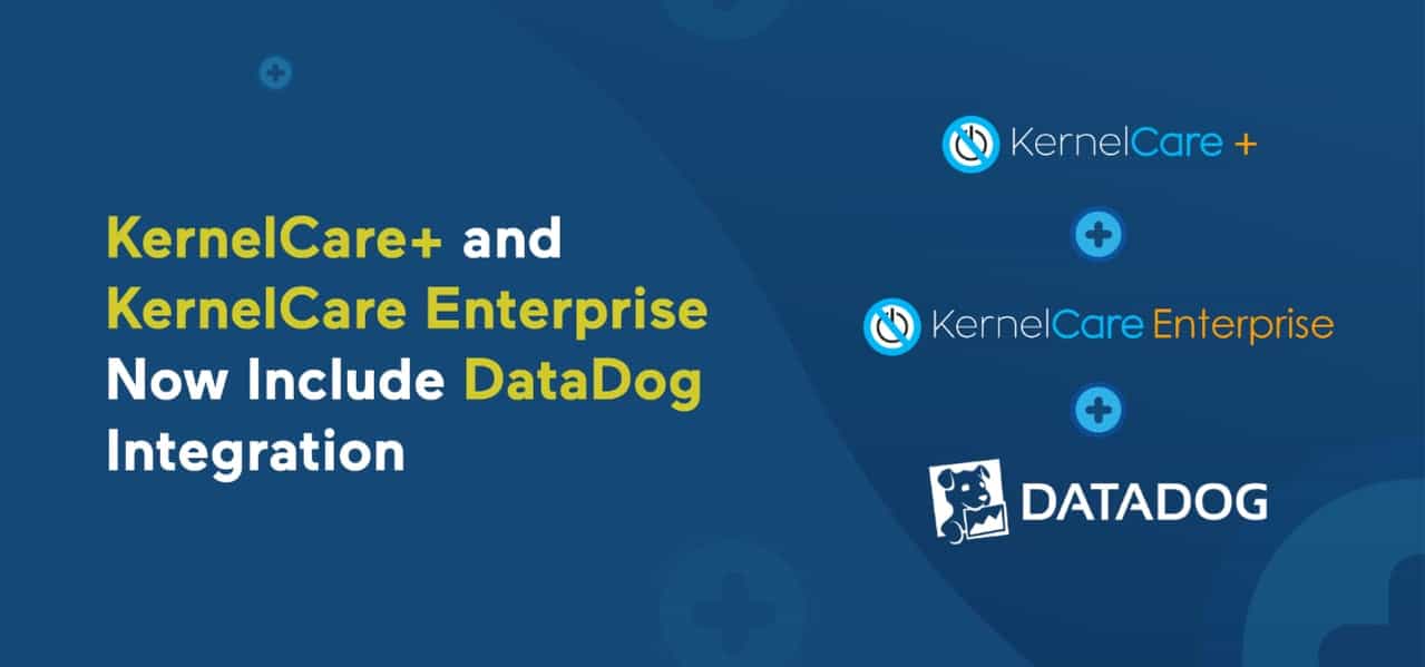 KernelCare+ und KernelCare Enterprise enthalten jetzt die Integration von DataDog