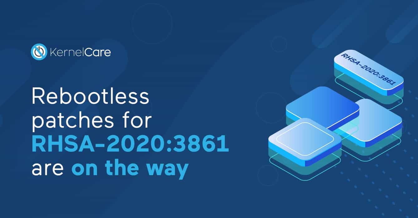Rebootless patches for RHSA-2020-3861 are on the way