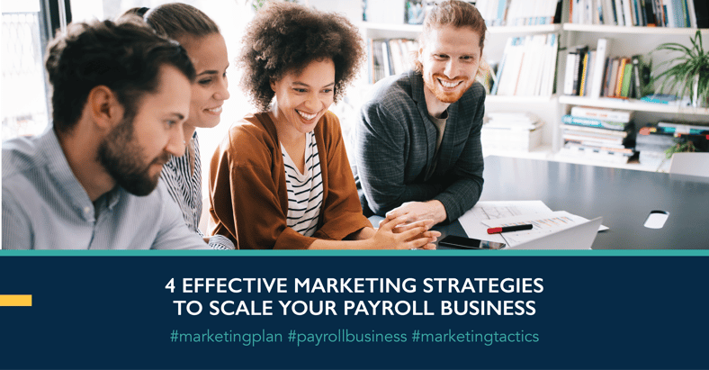 4 Effective Marketing Strategies to Scale Your Payroll Business