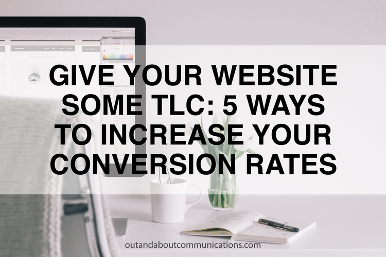 Give Your Website Some TLC: 5 Ways to Increase Your Conversion Rates