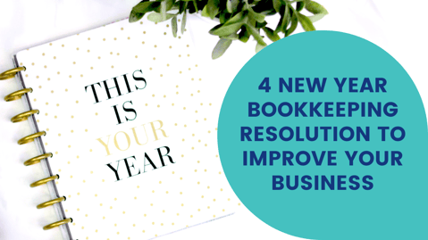 4-new-year-bookkeeping-resolutions-to-improve-your-business