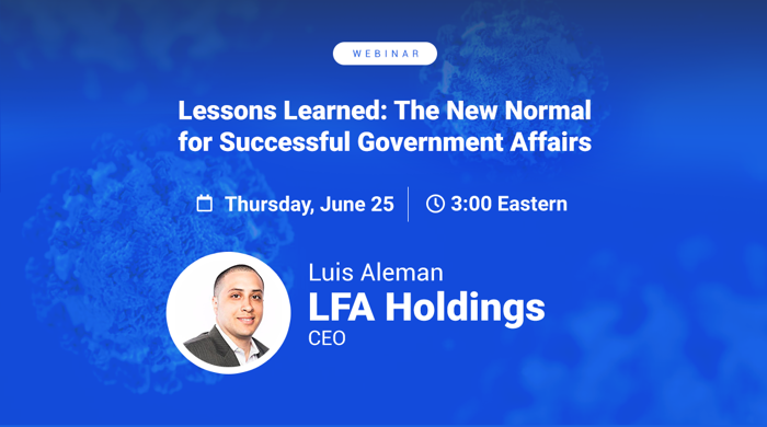 Webinar - Lessons Learned: The New Normal for Successful Government Affairs