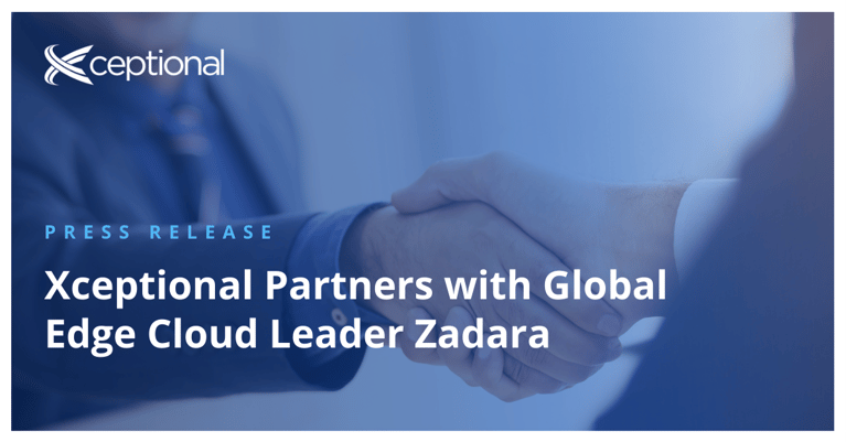Press Release: Xceptional Partners with Global Edge Cloud Leader Zadara, Bringing Innovative Cloud Solutions to the Market