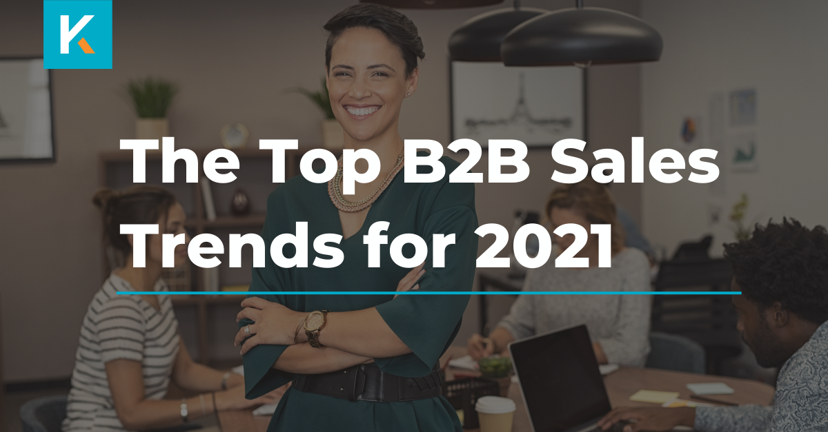 The Top B2B Sales Trends for 2021