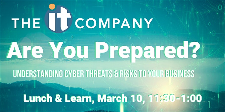 Is Your Business Prepared for a Cyber Attack? - Free Lunch & Learn