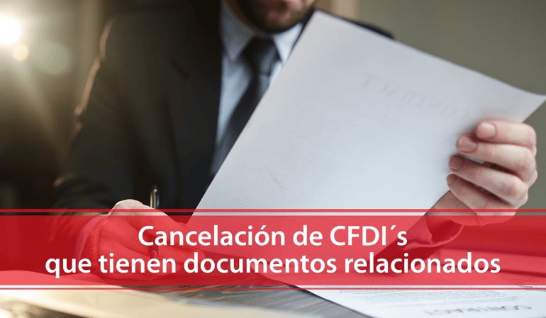 Cancelación de CFDI´s que tienen documentos relacionados