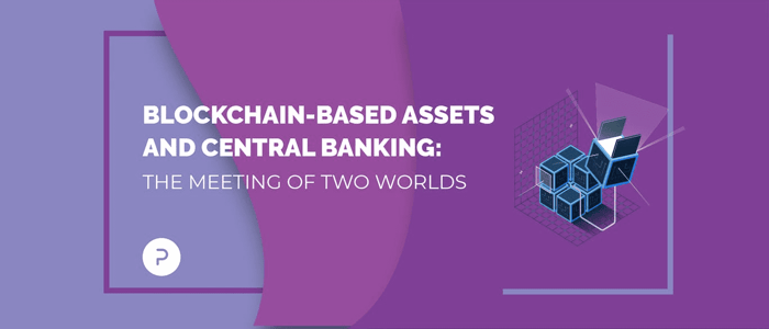 Blockchain-based Assets and Central Banking: The Meeting of Two Worlds