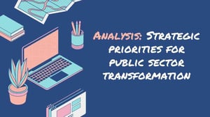 Analysis: Strategic priorities for public sector transformation