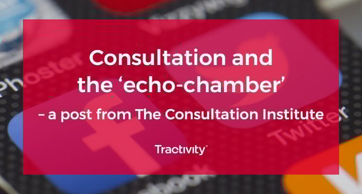Consultation and the ‘echo-chamber’ – a post from The Consultation Institute