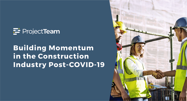 Building Momentum in the Construction Industry Post-COVID-19