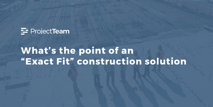 What's the point of an exact fit construction solution