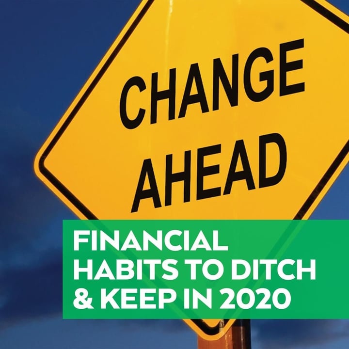 Financial Habits to Ditch and Keep in 2020