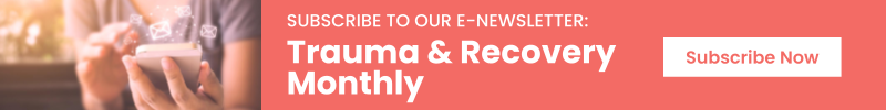 Subscirbe to Trauma & Recovery Monthly