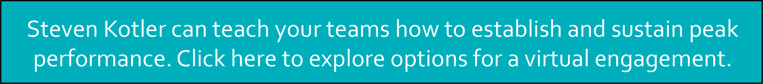 Steven Kotler can teach your teams how to establish and sustain peak performance. Click here to explore options for a virtual engagement