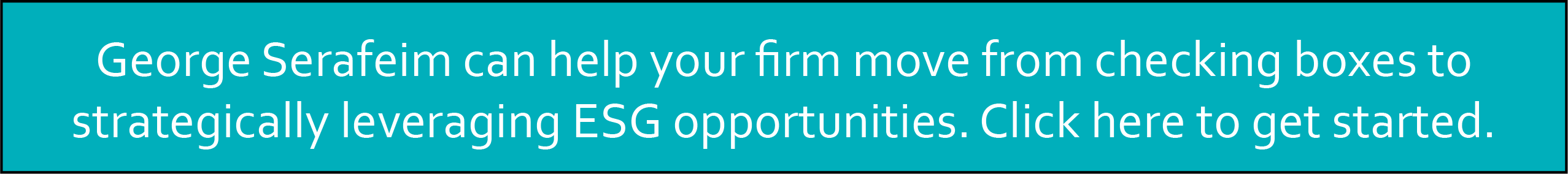 George Serafeim can help your firm move from checking boxes to strategically leveraging ESG opportunities. Click here to get started.