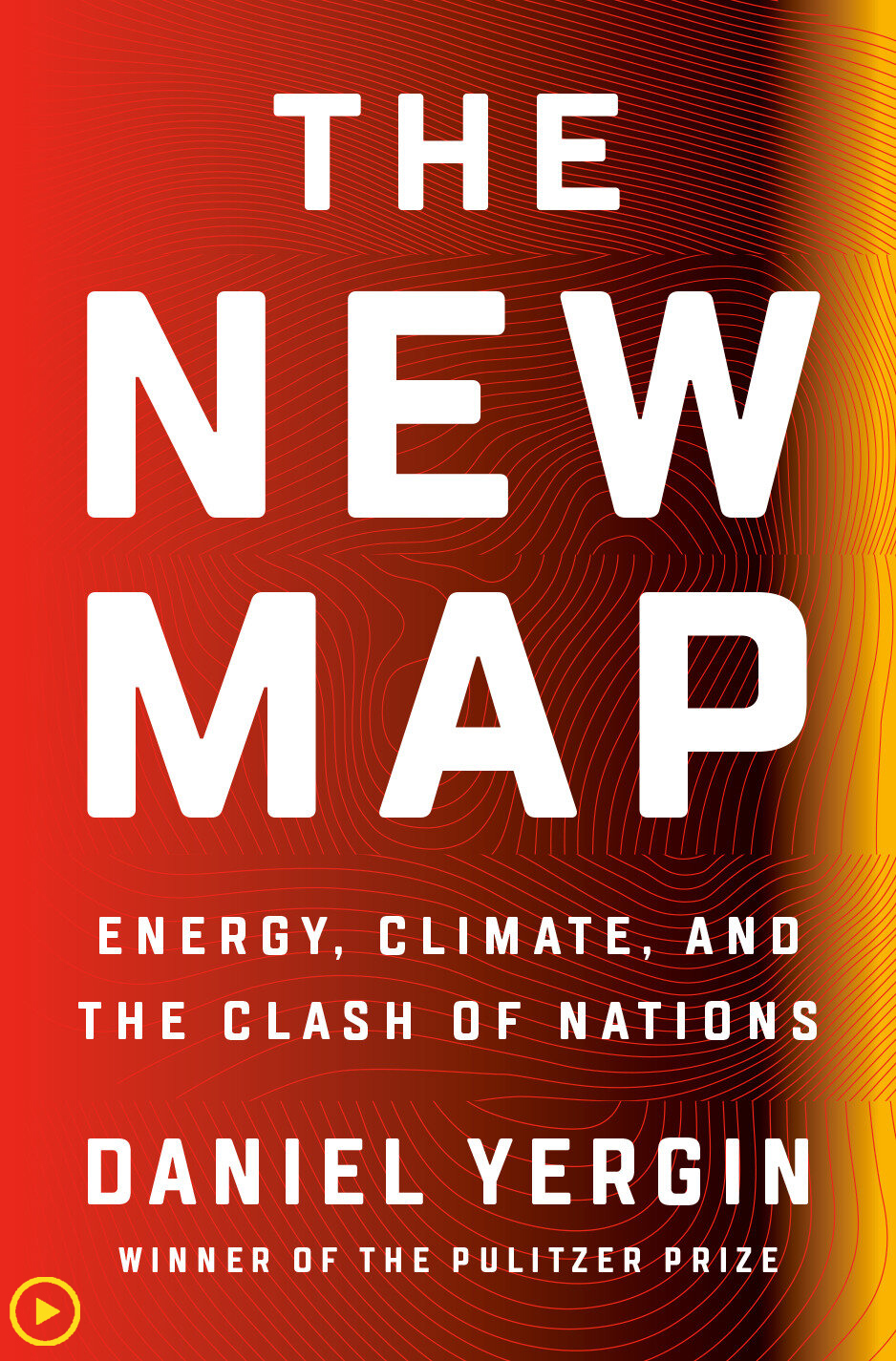 The New Map: Energy, Climate, And The Clash of Nations