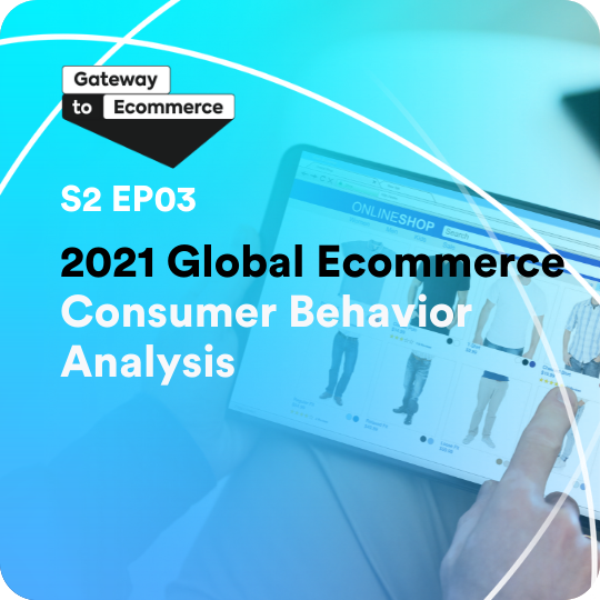 2021 Global Ecommerce Consumer Behavior Analysis | S2 E3
