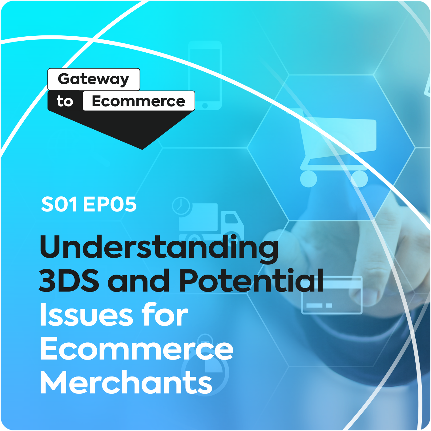Understanding 3DS and Potential Issues for Ecommerce Merchants | S1 E5