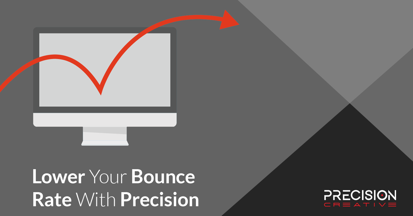 Precision Creative Can Help You Lower Your Website Bounce Rate