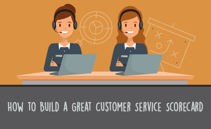 How to Build a Great Customer Service Scorecard
