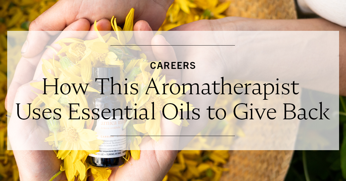 How This Aromatherapist Uses Essential Oils to Give Back