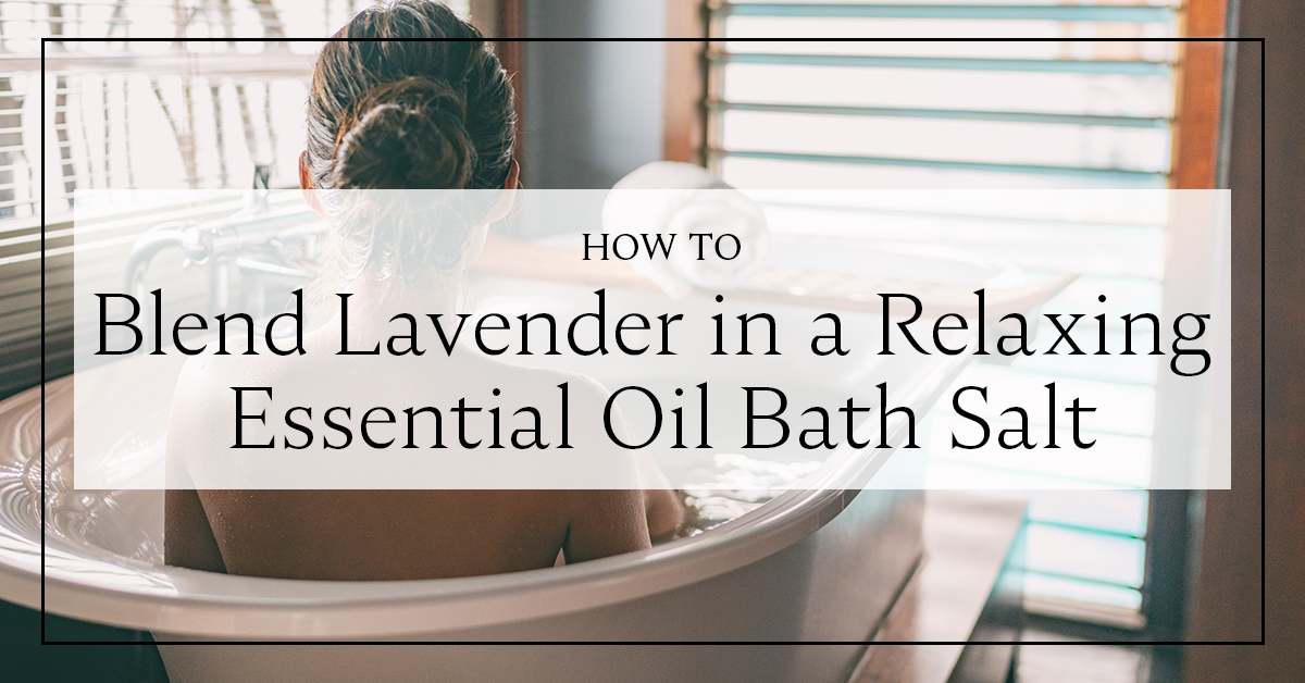 How to Blend Lavender in a Relaxing Essential Oil Bath Salt