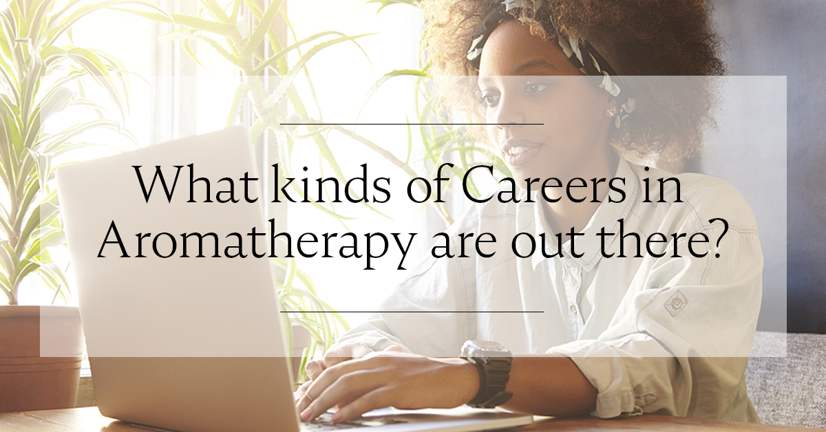 What kinds of Careers in Aromatherapy are out there?