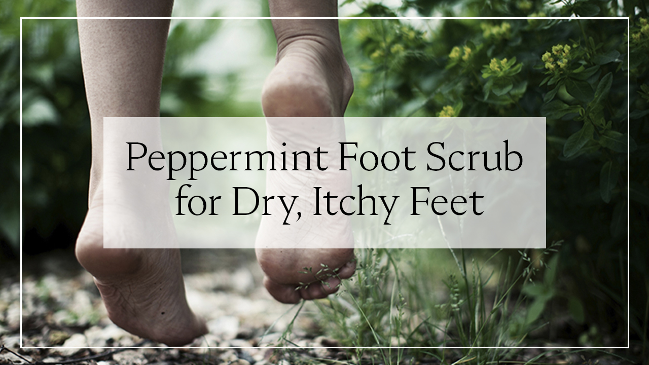 Peppermint Foot Scrub for Dry, Itchy Feet