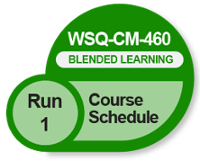 [BL-WSQ-CM]-460 [Run 1] Blended Learning Course Schedule 2021