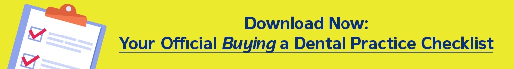 Download Now:  Your Official 'Buying a Dental Practice' Checklist