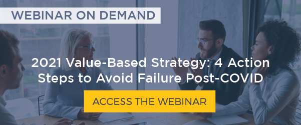 2021 Value-Based Strategy: 4 Action Steps to Avoid Failure Post-COVID