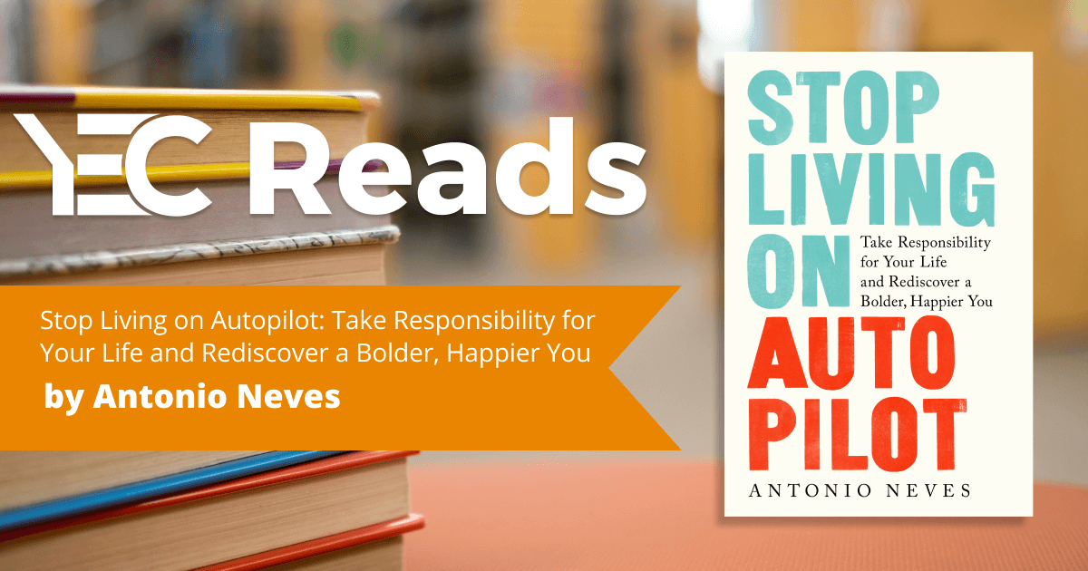 Stop Living on Autopilot by Antonio Neves