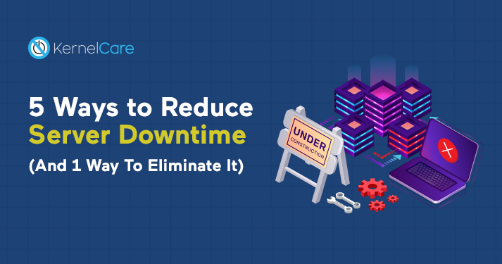 5 Ways to Reduce Server Downtime (And 1 Way To Eliminate It)