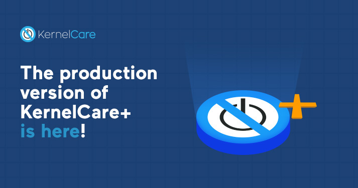 KernelCare+ Beta Has Completed - Purchase The Production Version