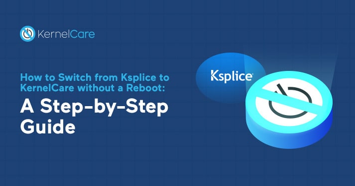 How to switch from Ksplice to KernelCare without a reboot