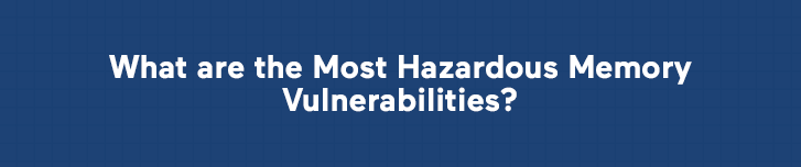 What are the Most Hazardous Memory Vulnerabilities?