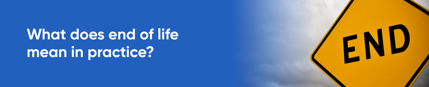What does end of life mean in practice?