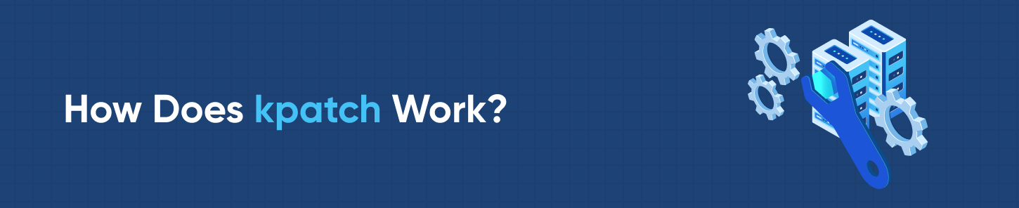 How Does kpatch Work?